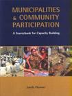 Municipalities and Community Participation: A Sourcebook for Capacity Building (Municipal Capacity Building) By Janelle Plummer Cover Image