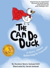 The Can Do Duck (New Edition): A Story About Believing In Yourself By Ducktor Morty Sosland, Esther Deblinger, Sarah Sosland (Illustrator) Cover Image