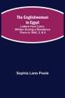 The Englishwoman in Egypt; Letters from Cairo, Written During a Residence There in 1842, 3, & 4 Cover Image