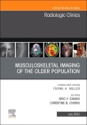Musculoskeletal Imaging of the Older Population, an Issue of Radiologic Clinics of North America: Volume 60-4 (Clinics: Internal Medicine #60) By Eric Y. Chang (Editor), Christine B. Chung (Editor) Cover Image
