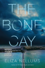 The Bone Cay: A Novel By Eliza Nellums Cover Image