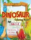 Dinosaur Coloring Book For Kids 3-8: Fun Activity & Jumbo Coloring Book By Emma a. Alex Cover Image