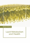 Lipid Metabolism and Health By Robert Brown (Editor) Cover Image