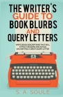The Writer's Guide to Book Blurbs and Query Letters By S. a. Soule Cover Image