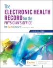 The Electronic Health Record for the Physician's Office: For Simchart for the Medical Office By Julie Pepper Cover Image