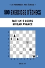 500 exercices d'échecs, Mat en 4 coups, Niveau Avancé: Résolvez des problèmes d'échecs et améliorez vos compétences tactiques By Chess Akt Cover Image