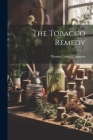 The Tobacco Remedy By Thomas Lanier Clingman Cover Image