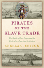 Pirates of the Slave Trade: The Battle of Cape Lopez and the Birth of an American Institution Cover Image