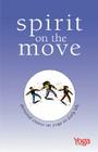 Spirit on the Move: Personal Essays on Yoga in Daily Life Cover Image