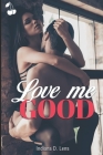 Love Me Good By Cherry Publishing (Editor), Indiana D. Lens Cover Image