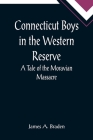 Connecticut Boys in the Western Reserve; A Tale of the Moravian Massacre Cover Image