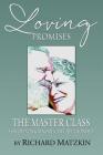 Loving Promises, The Master Class for Creating Magnificent Relationship By Richard Matzkin Cover Image