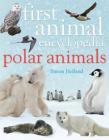 First Animal Encyclopedia Polar Animals By Simon Holland Cover Image