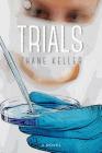 Trials By Thane A. Keller, Sarah M. Keller (Illustrator), Kristin Leeman (Editor) Cover Image