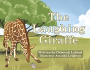 The Laughing Giraffe By Deborah Lafond, Amanda Leighton (Illustrator) Cover Image