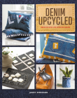 Denim Upcycled: Breathe New Life Into Old Jeans By Janet Goddard Cover Image