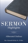 Sermon Highlights: Alliterated Outlines By Sr. Kelley, Kenneth R. Cover Image