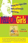 Yell-Oh Girls!: Emerging Voices Explore Culture, Identity, and Growing Up Asian American By Vickie Nam Cover Image