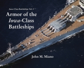 Armor of the Iowa-Class Battleships By John M. Miano Cover Image