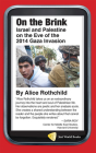 On the Brink: Israel and Palestine on the Eve of the 2014 Gaza Invasion By Alice Rothchild Cover Image