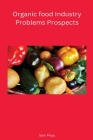 Organic food Industry Problems Prospects By Priya Soni Cover Image