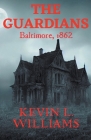 The Guardians: Baltimore, 1862 Cover Image