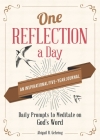One Reflection a Day: An Inspirational Five-Year Journal: Daily Prompts to Meditate on God's Word By Abigail Gehring Cover Image