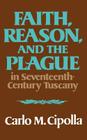 Faith, Reason, and the Plague in Seventeenth Century Tuscany By Carlo M. Cipolla Cover Image