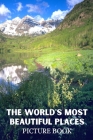 The World's Most Beautiful Places Picture Book: Beautiful Scenery Images from Across the World for Dementia & Alzheimer Patients (FULL COLOR) Dementia By Dementia Activity Press Cover Image