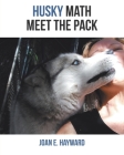 Husky Math Meet the Pack By Joan E. Hayward Cover Image