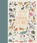 A World Full of Animal Stories: 50 folk tales and legends (World Full of...) Cover Image