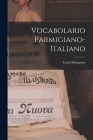 Vocabolario Parmigiano-Italiano By Carlo Malaspina Cover Image