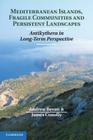 Mediterranean Islands, Fragile Communities and Persistent Landscapes: Antikythera in Long-Term Perspective By Andrew Bevan, James Conolly Cover Image