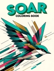Soar coloring book: Animal-themed with clear, diverse images and many genres For Bird Lovers .colouring For Adult Cover Image
