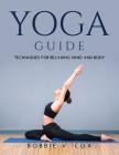Yoga Guide: Techniques for Relaxing Mind and Body Cover Image