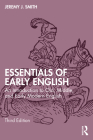 Essentials of Early English: An Introduction to Old, Middle, and Early Modern English By Jeremy J. Smith Cover Image