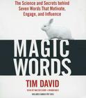 Magic Words: The Science and Secrets Behind Seven Words That Motivate, Engage, and Influence Cover Image