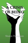 A Crisis of Being By Sharon Thompson Cover Image