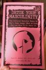 Detox Your Masculinity: How Cultural Bullshit Fucks Up Men's Body Image; What to Look for and What to Do about It By Faith Harper Phd Lpc-S, Acs Acn, Aaron Sapp, MD Mba Cover Image
