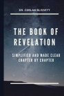 The Book of Revelation: Simplified and Made Clear Chapter by Chapter Cover Image