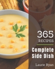 365 Complete Side Dish Recipes: Welcome to Side Dish Cookbook By Laurie Ryan Cover Image