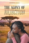 The Agony of Rejection By Sarah Kihu Cover Image