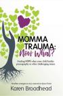Momma Trauma: What Now?: Finding Hope When Your Child Battles Pornography or Other Challenging Issues Cover Image