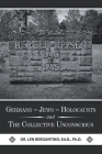Germans - Jews - Holocausts and the Collective Unconscious By Len Bergantino Ed D. Cover Image