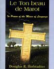 Le Ton Beau De Marot: In Praise Of The Music Of Language By Douglas R. Hofstadter Cover Image