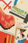 Russia's 20th Century: A Journey in 100 Histories By Michael Khodarkovsky Cover Image