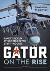 Gator on the Rise: Kamov's Hokum Attack Helicopter Story 1977-2015 By Alexander Mladenov Cover Image