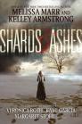 Shards and Ashes By Melissa Marr, Kelley Armstrong, Veronica Roth, Kami Garcia, Margaret Stohl, Rachel Caine, Carrie Ryan, Nancy Holder, Beth Revis Cover Image