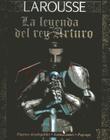 La Leyenda del Rey Arturo By Larousse (Editor) Cover Image
