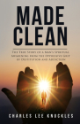 Made Clean: The True Story of a Man’s Spiritual Awakening from the Oppressive Grip of Destitution and Addiction By Charles Lee Knuckles Cover Image